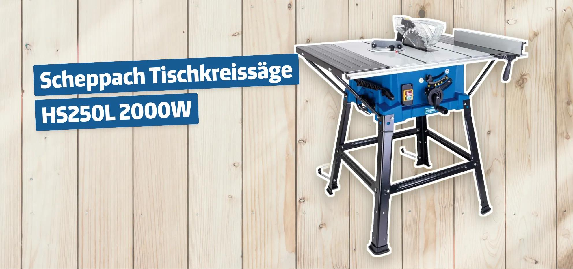 Scheppach Tischkreissäge HS250L 2000W